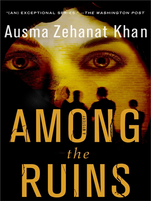 Title details for Among the Ruins by Ausma Zehanat Khan - Available